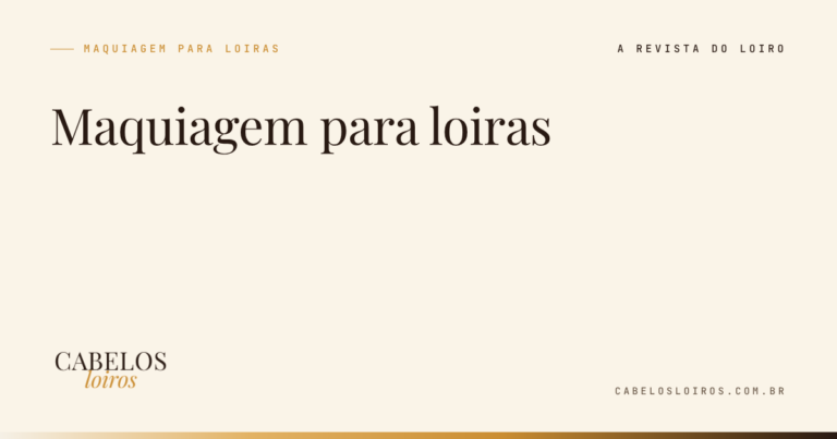 Maquiagem para loiras: sobrancelha, olhos e boca para cada tom de loiro
